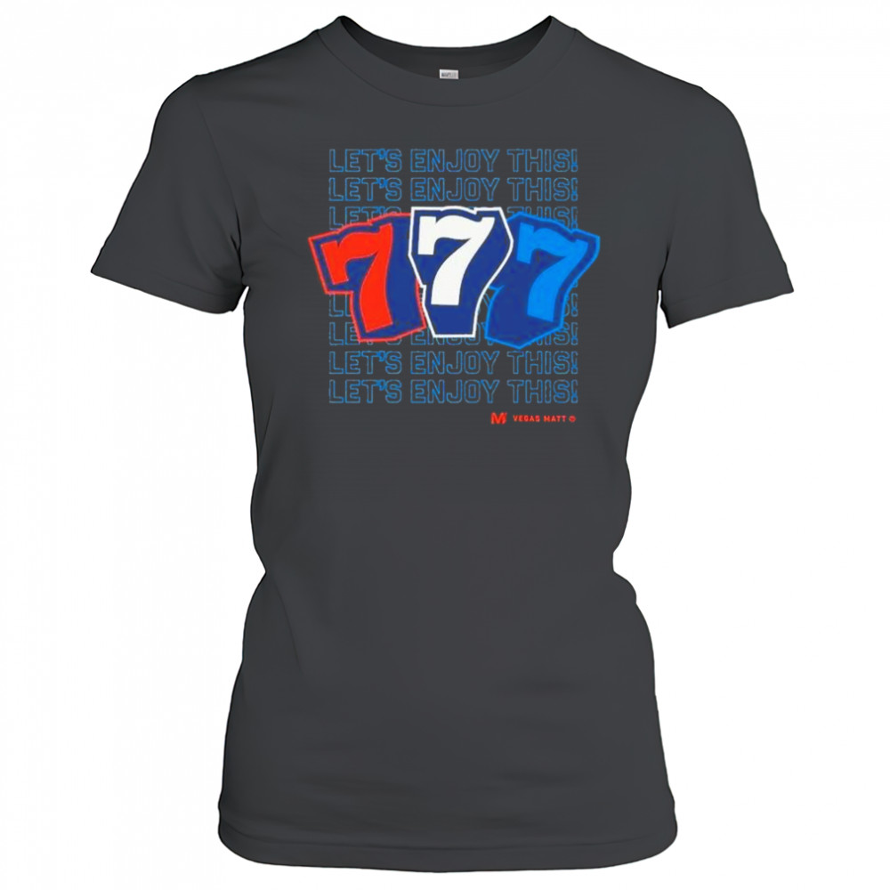 Vegas Matt 777 Let’s Enjoy This T-Shirt Women's T-shirt