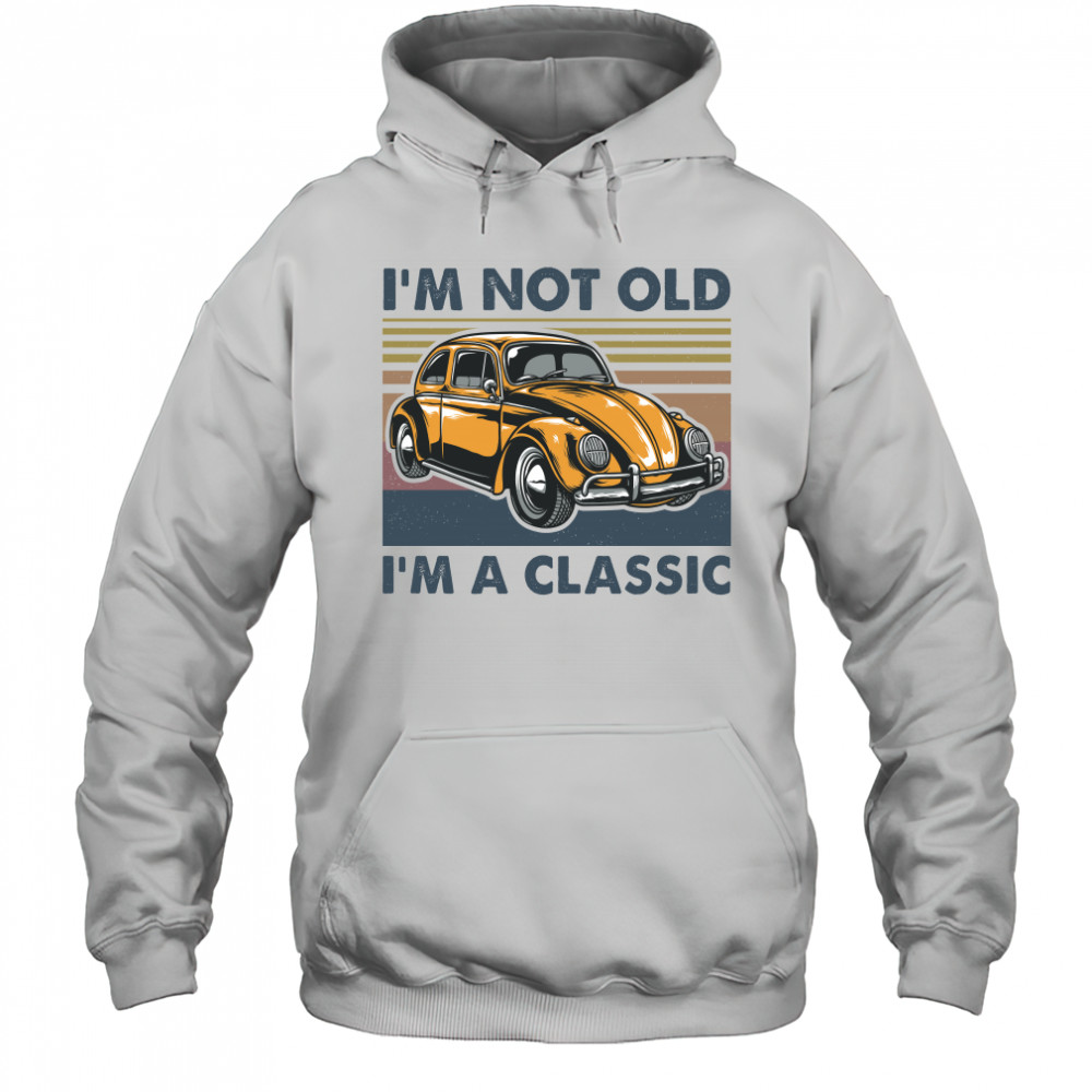 Volkswagen beetle im not old im a classic vintage retro shirt Hoodie