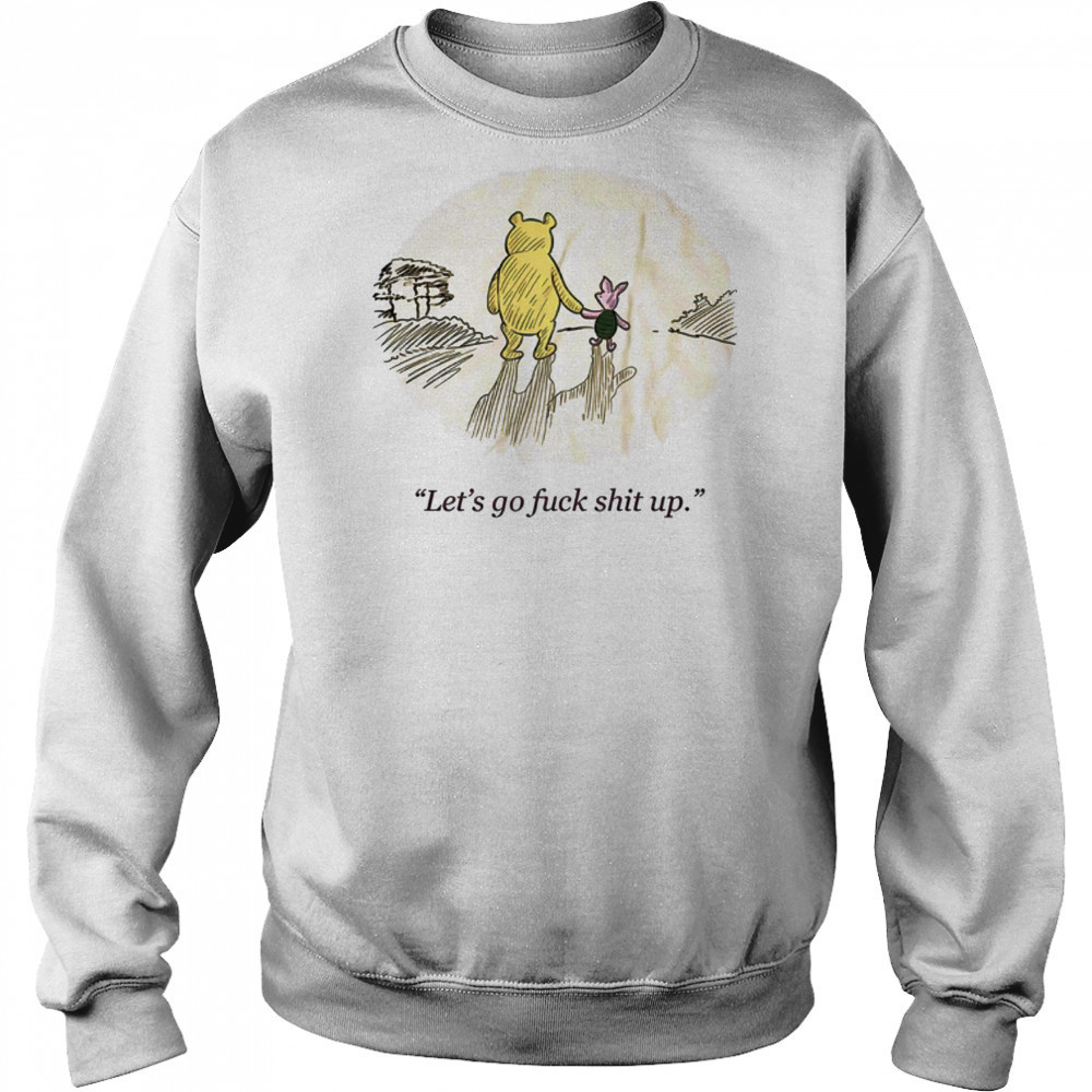Winnie the Pooh and Piglet let’s go fuck shit up shirt Hoodie