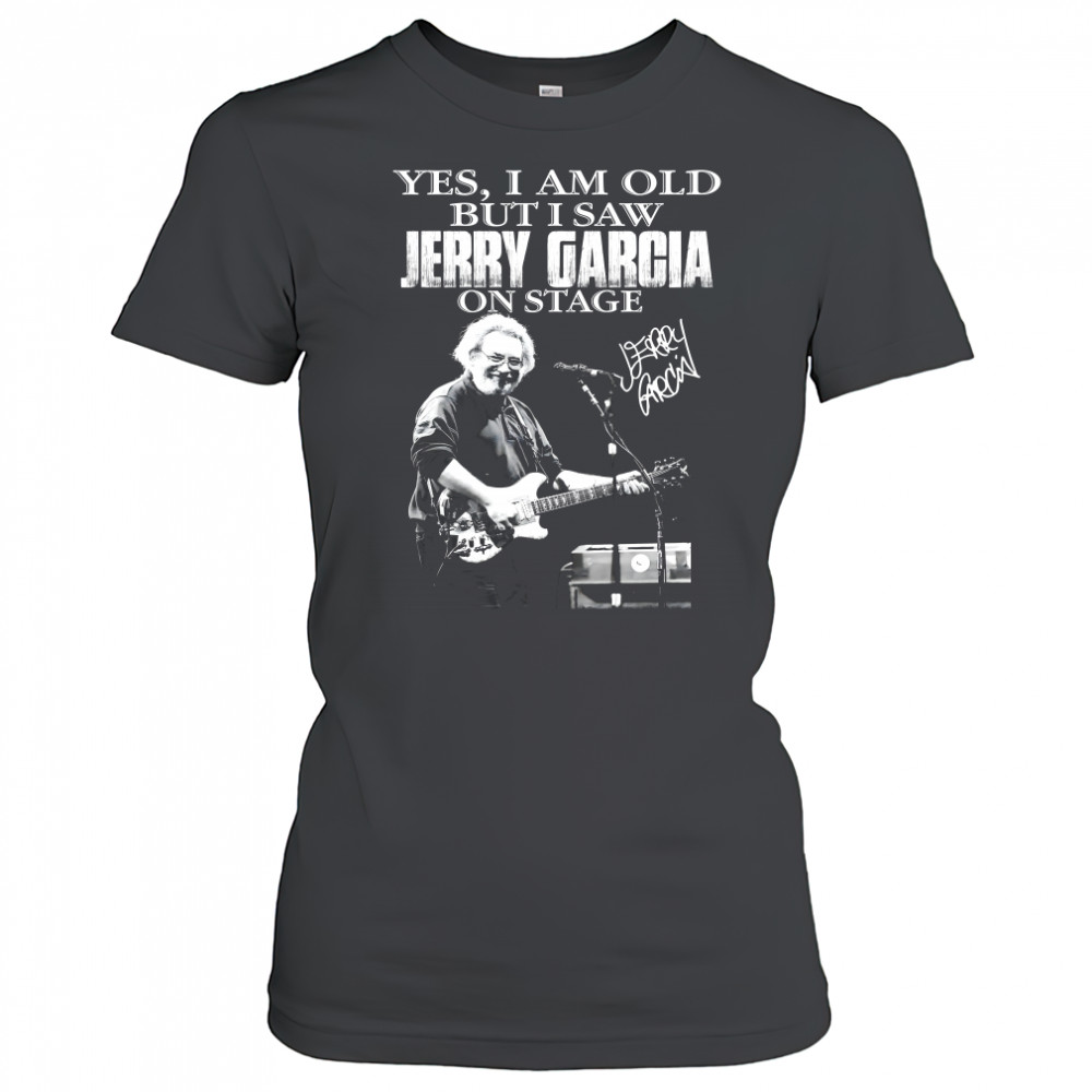 Yes I Am Old But I Saw Jerry Garcia On Stage Signature Shirt Women's T-shirt