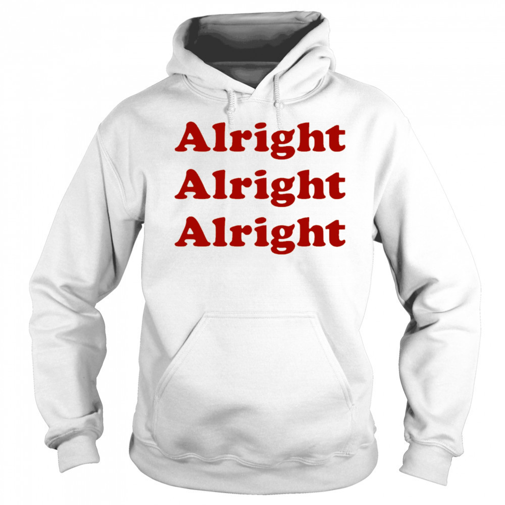 Alright Alright Alright shirt Sweatshirt