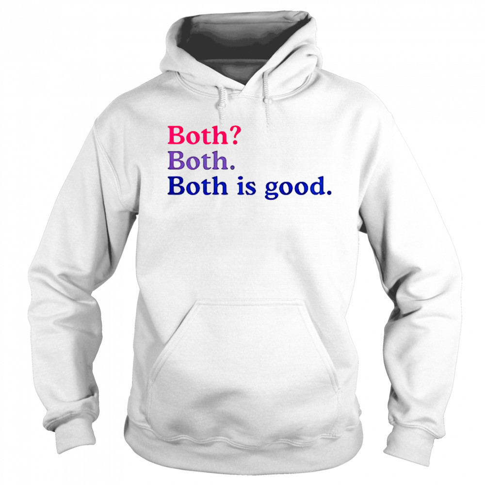 Both Both Both Is Good T-Shirt Sweatshirt