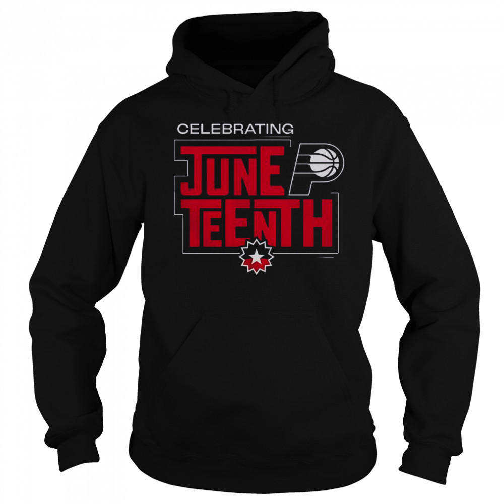 Celebrating Juneteenth Indiana Pacers T-Shirt Sweatshirt