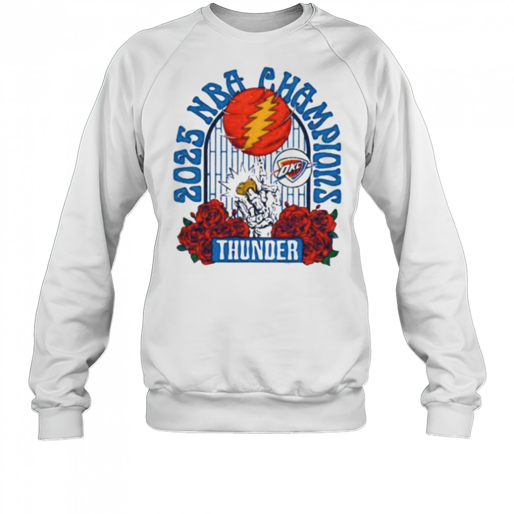 Grateful Dead Oklahoma City Thunder NBA Finals National Basketball Champs 2025 shirt Sweatshirt