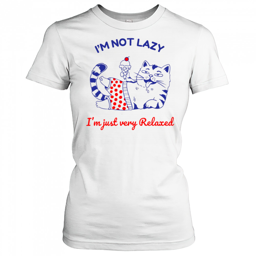 I’m not lazy I’m just very relaxed shirt Women's T-shirt