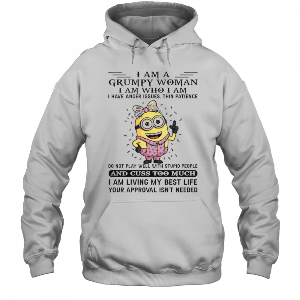 Minion I Am Grumpy Woman I Am Who I Am T-Shirt Hoodie