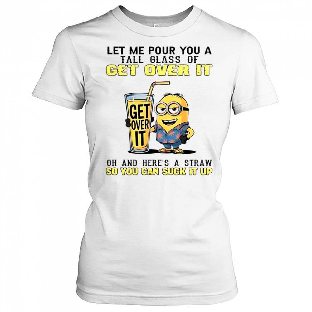 Minion Let Me Pour You A Tall Glass Of Get Over It T-Shirt Women's T-shirt