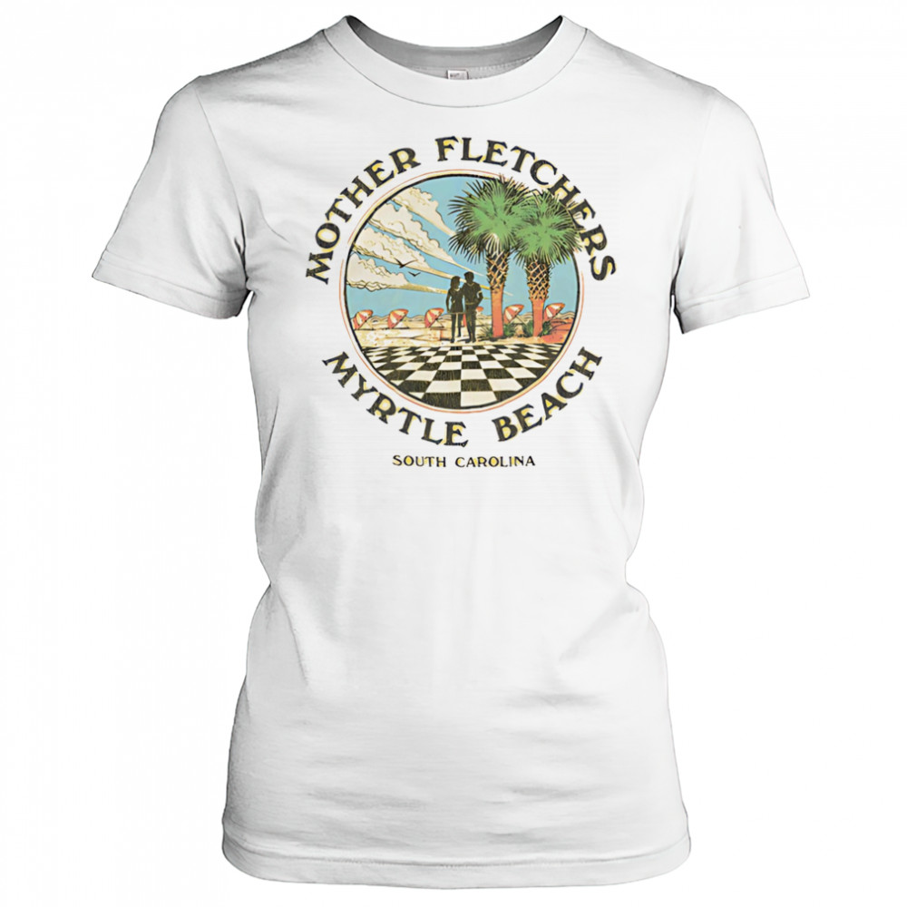 Mother fletchers myrtle beach shirt Women's T-shirt