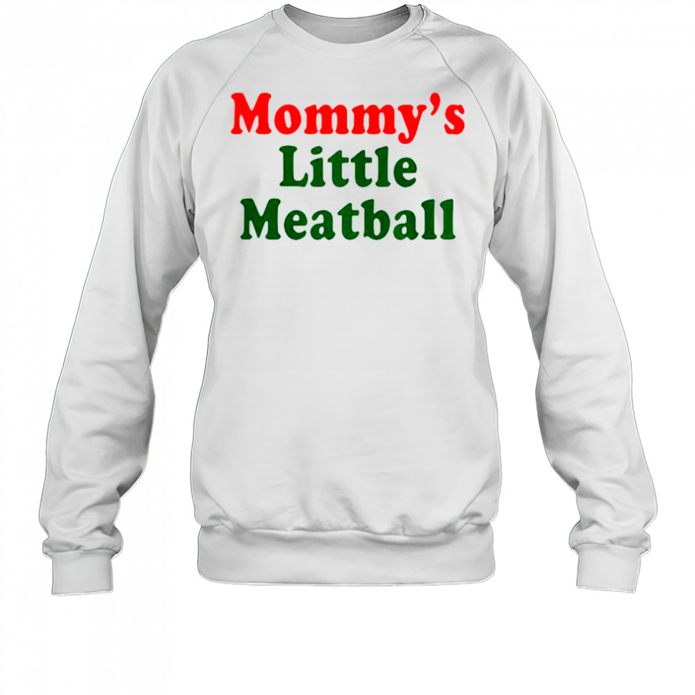 Nicolas Vansteenberghe Mommy’s Little Meatball T-Shirt Sweatshirt