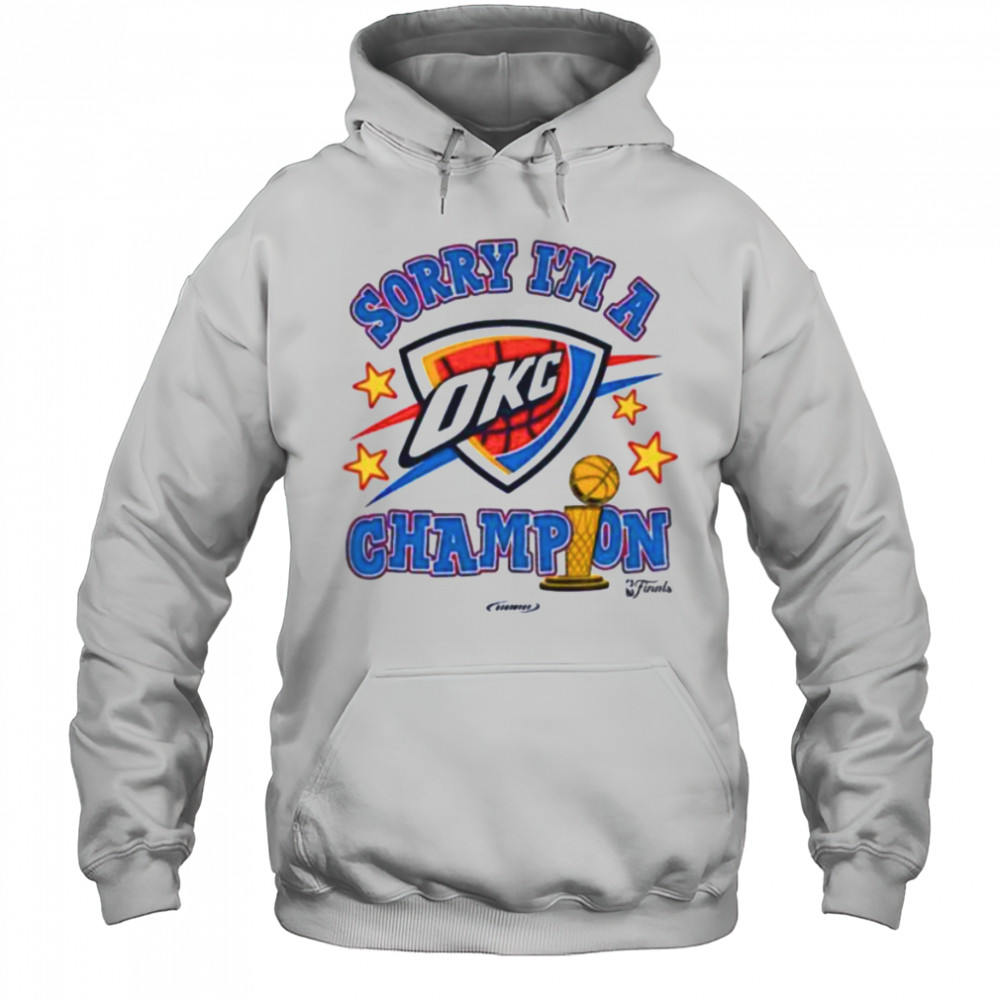 Sorry I’m A Oklahoma City Thunder Winner 2025 NBA Finals Champions shirt Hoodie