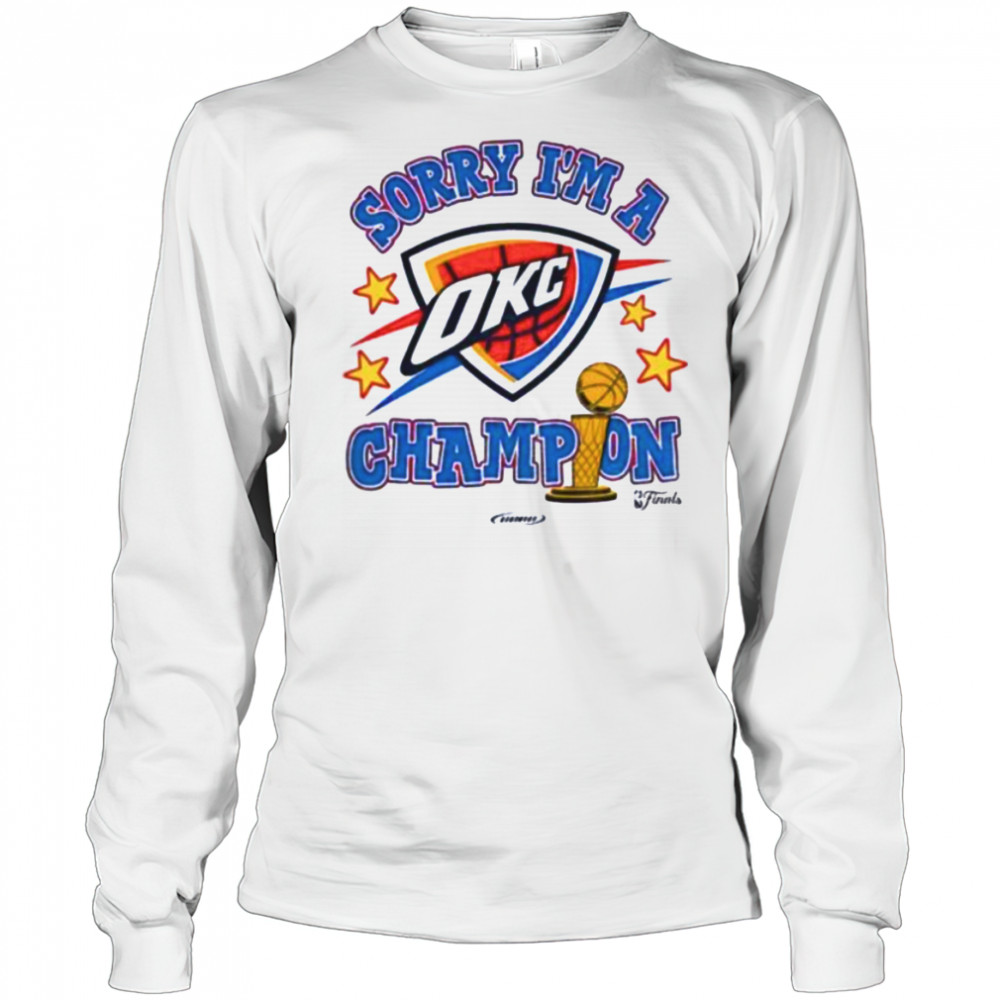 Sorry I’m A Oklahoma City Thunder Winner 2025 NBA Finals Champions shirt Long Sleeved