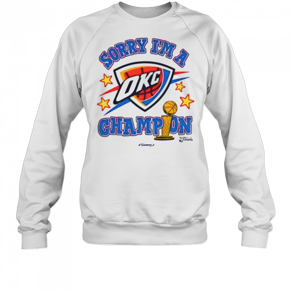 Sorry I’m A Oklahoma City Thunder Winner 2025 NBA Finals Champions shirt Sweatshirt