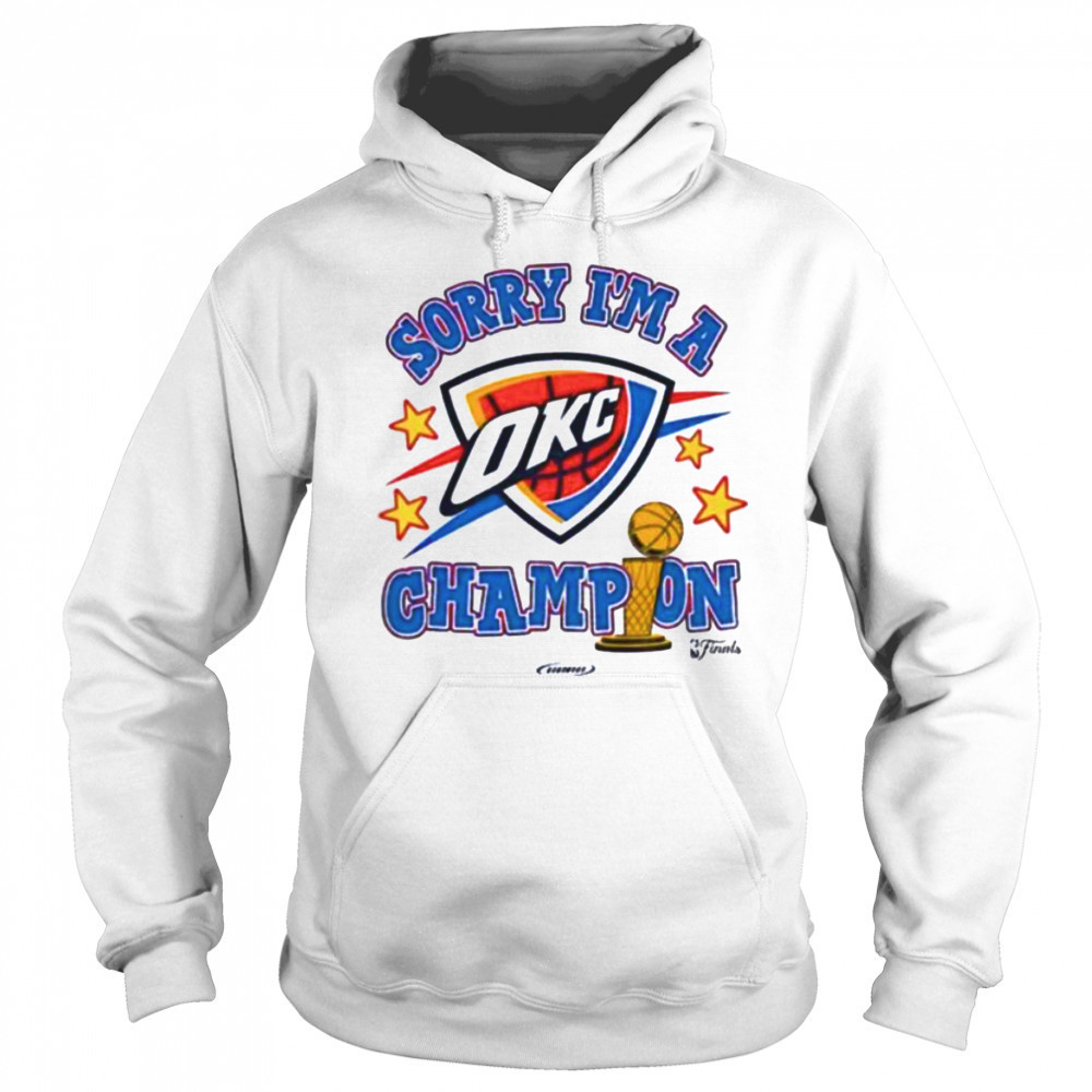 Sorry I’m A Oklahoma City Thunder Winner 2025 NBA Finals Champions shirt Sweatshirt