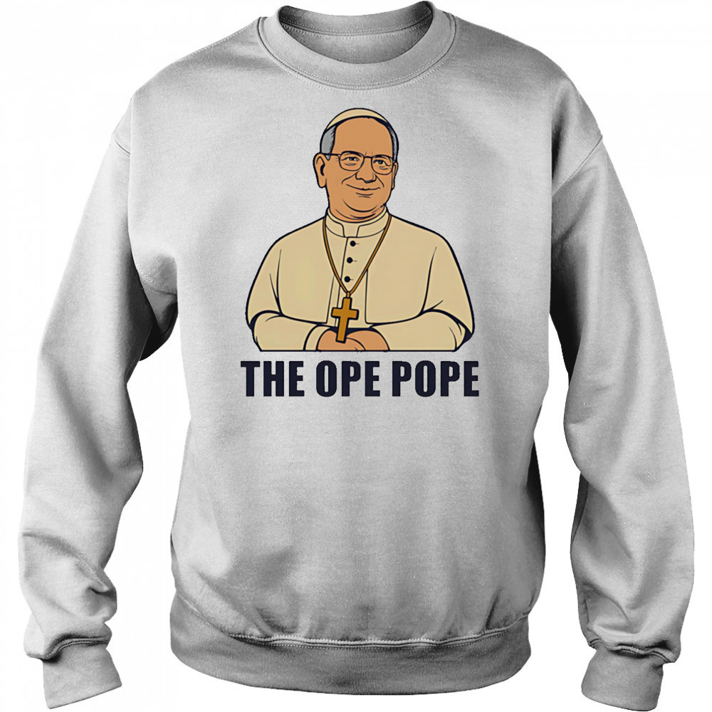 The Ope Pope shirt Hoodie