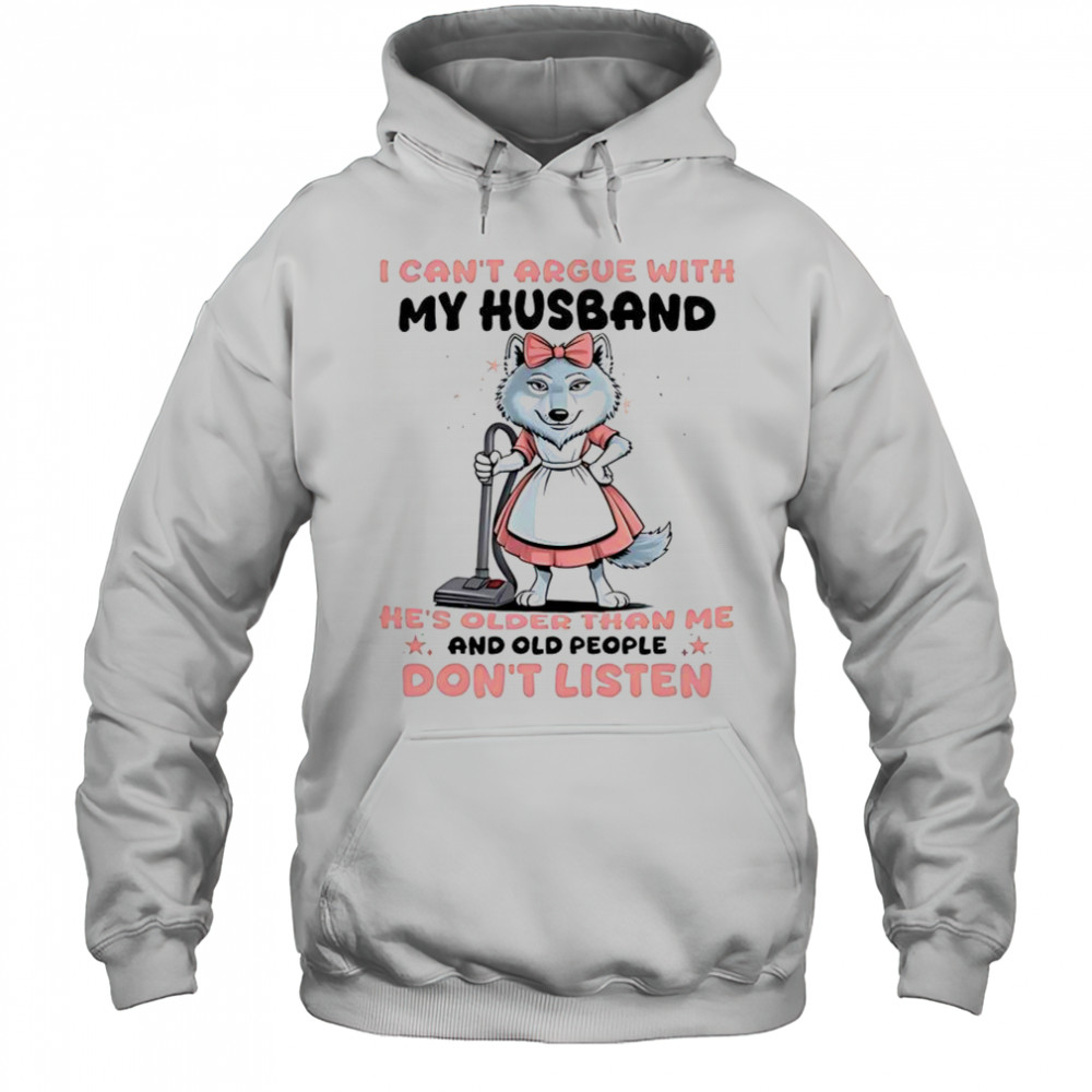 Wolf I Can’t Argue With My Husband T-Shirt Hoodie
