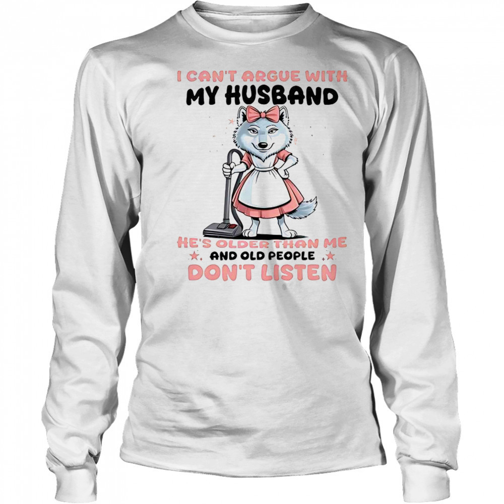 Wolf I Can’t Argue With My Husband T-Shirt Long Sleeved