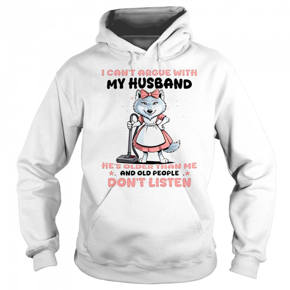 Wolf I Can’t Argue With My Husband T-Shirt Sweatshirt