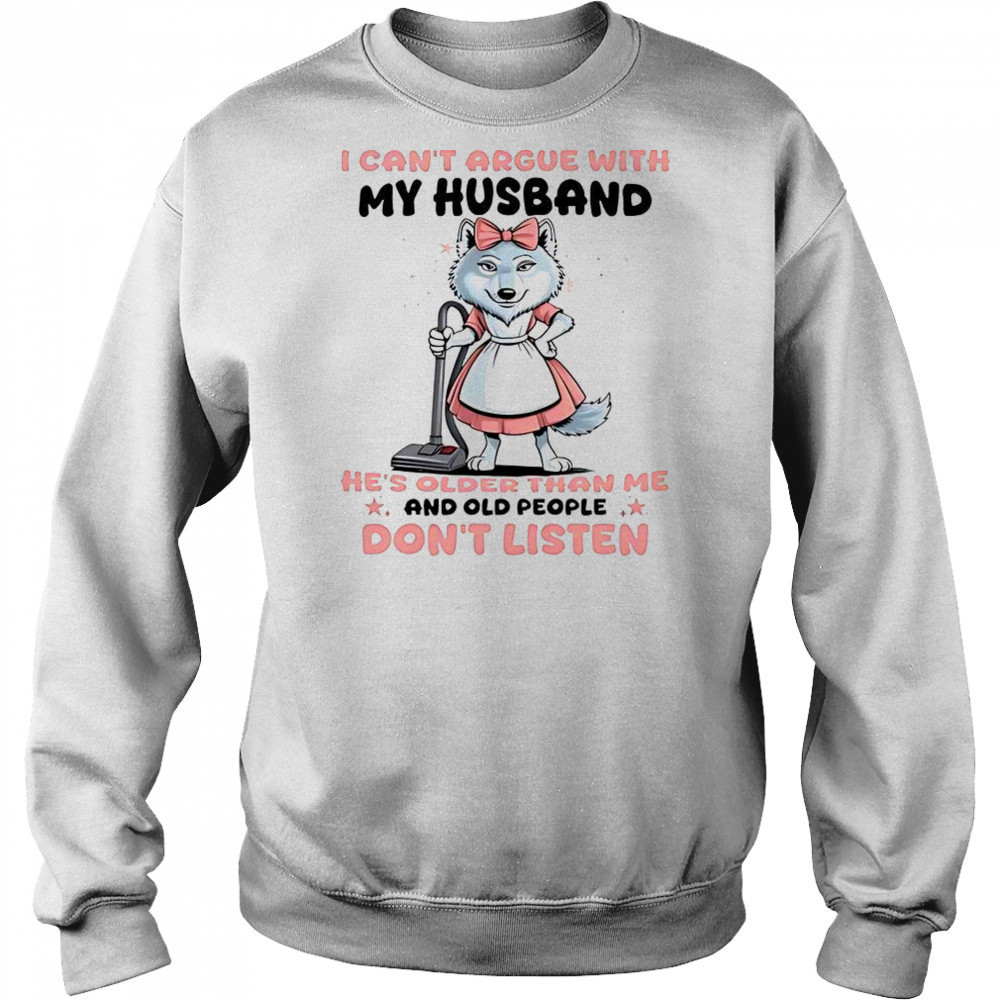 Wolf I Can’t Argue With My Husband T-Shirt Hoodie