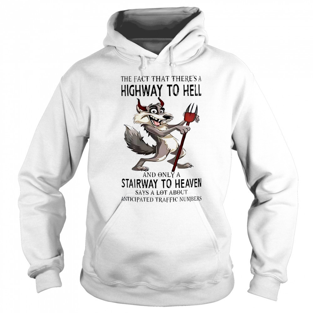 Wolf The Fact That There’s A Highway To Hell And Only A Stairway To Heaven T-Shirt Sweatshirt