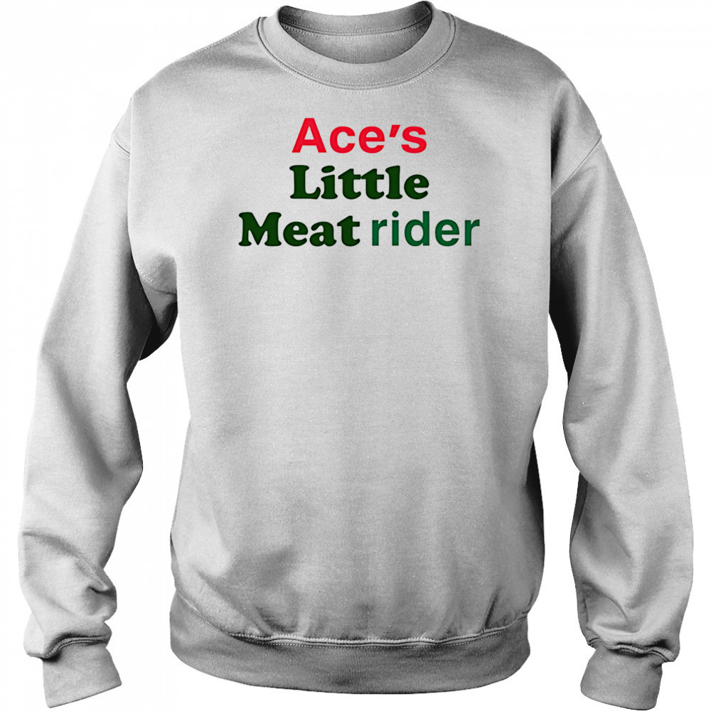 Ace’s little meat rider shirt Hoodie