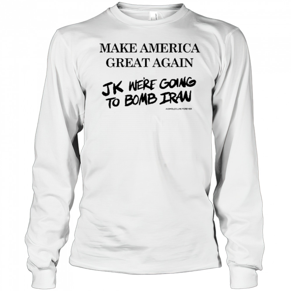 Assholes Live Forever Maga Iran T-Shirt Long Sleeved