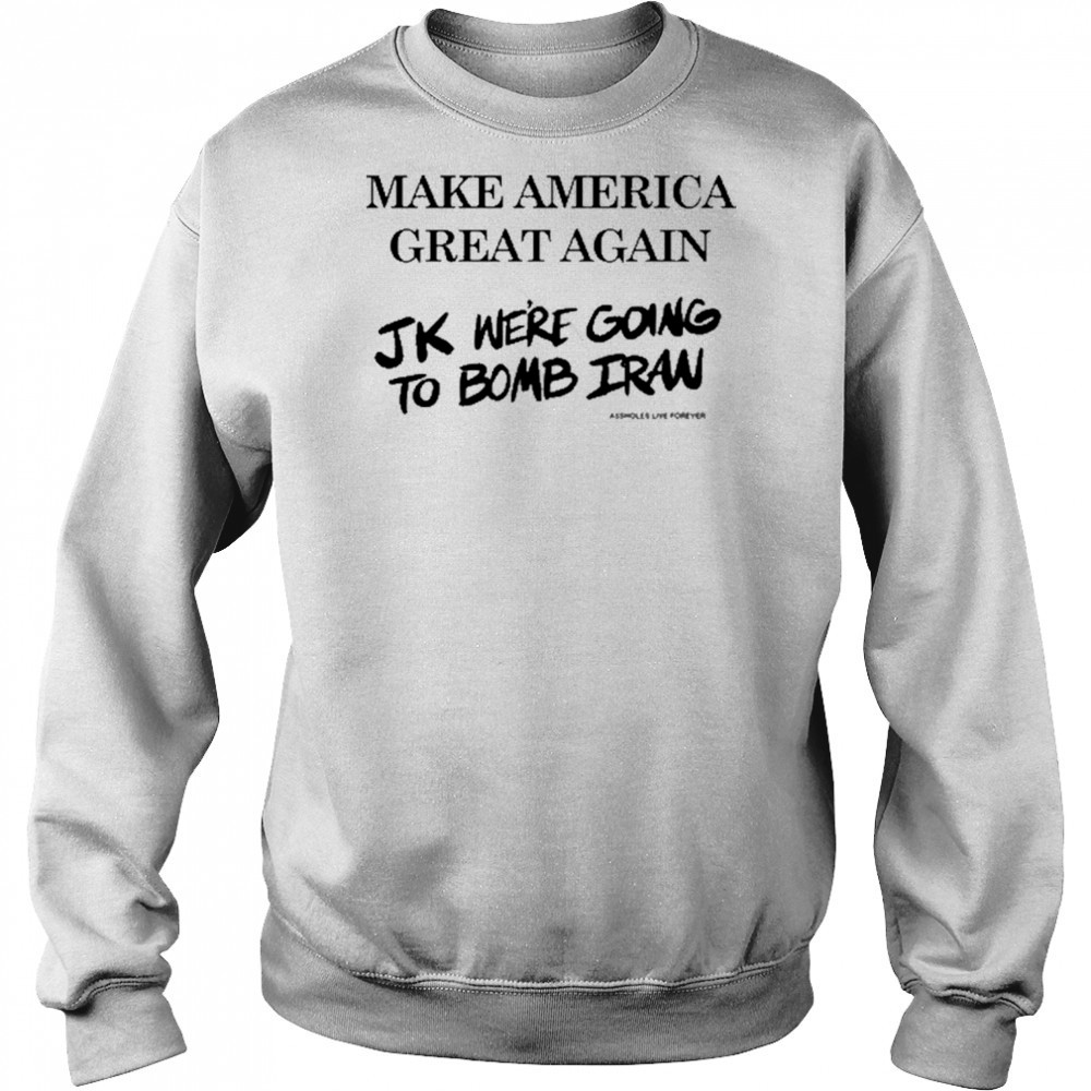 Assholes Live Forever Maga Iran T-Shirt Hoodie