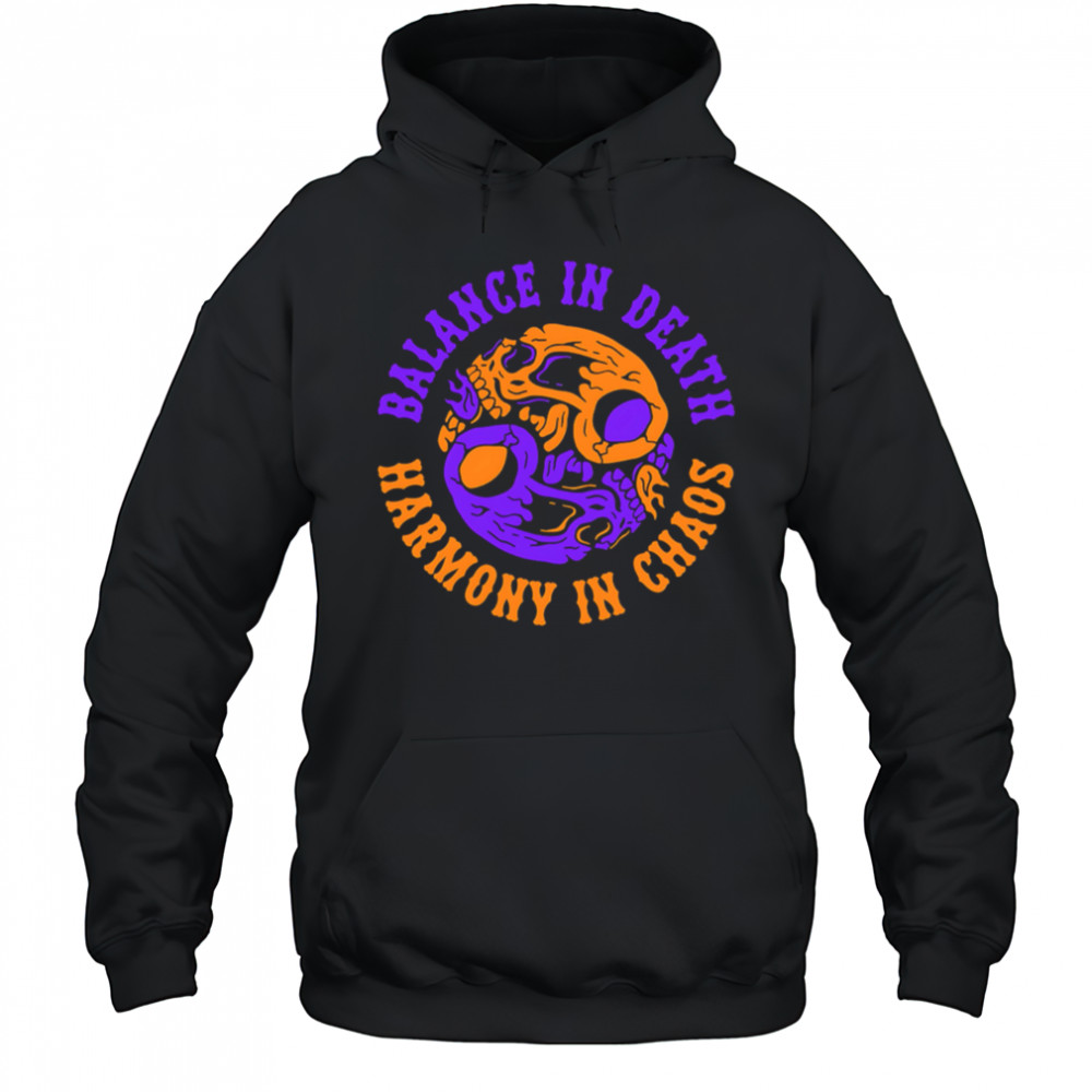 Balance in Death Harmony in Chaos shirt Hoodie