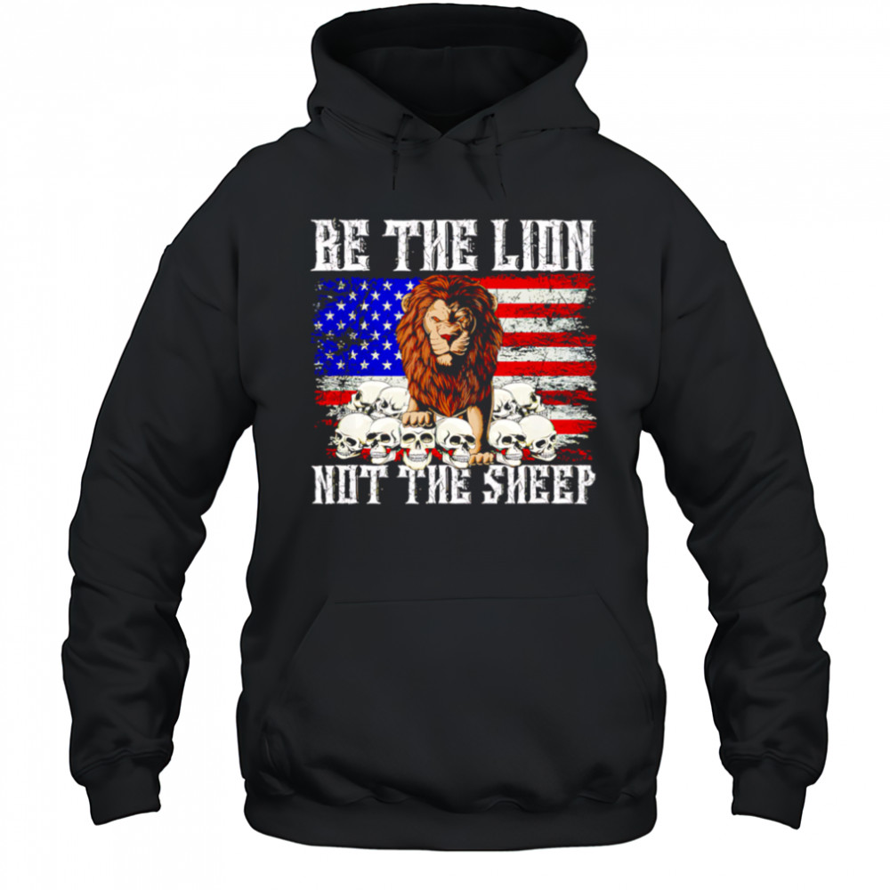 Be The Lion Not The Sheep American flag retro shirt Hoodie