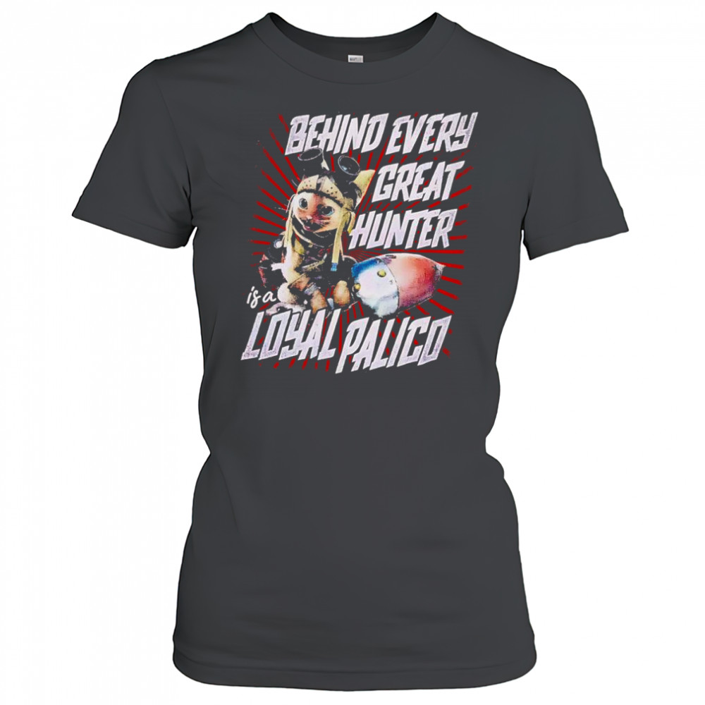 Behind every great hunter is a loyal palico shirt Women's T-shirt