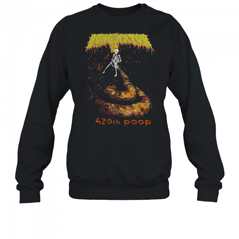 Bonginator 420lb Poop Skeleton T-Shirt Sweatshirt