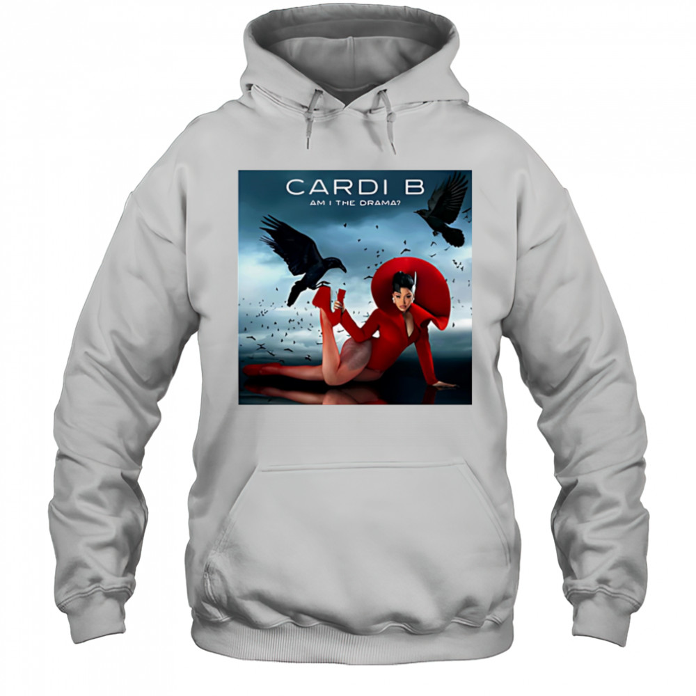 Cardi B am I the drama shirt Hoodie