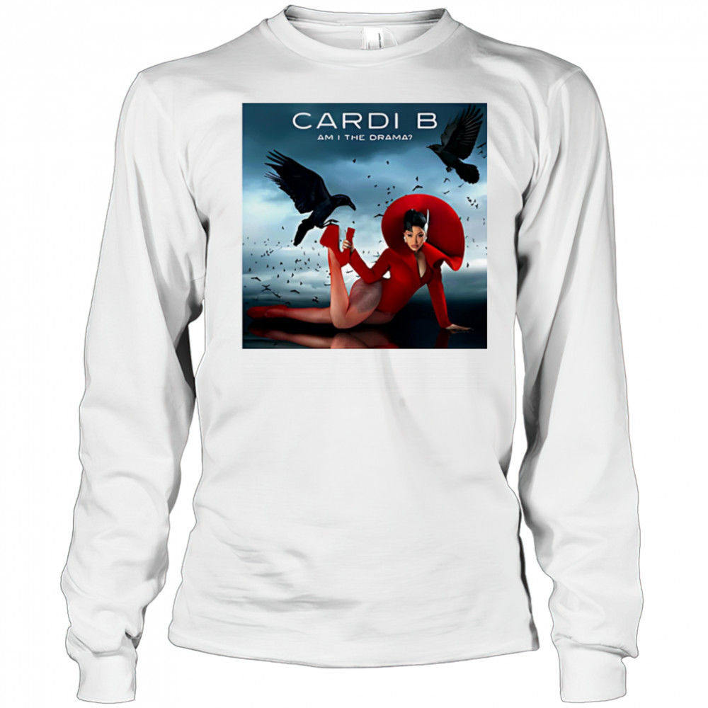 Cardi B am I the drama shirt Long Sleeved