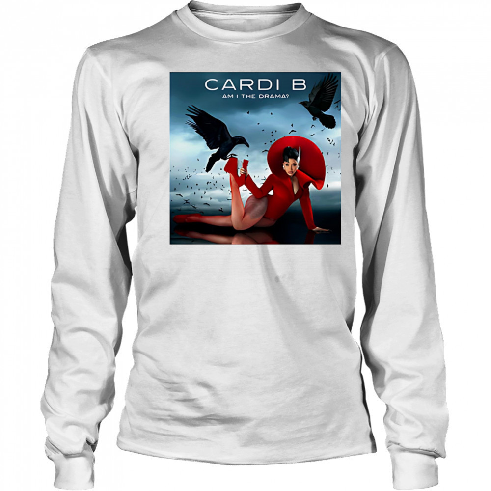 Cardi B am I the drama shirt Long Sleeved