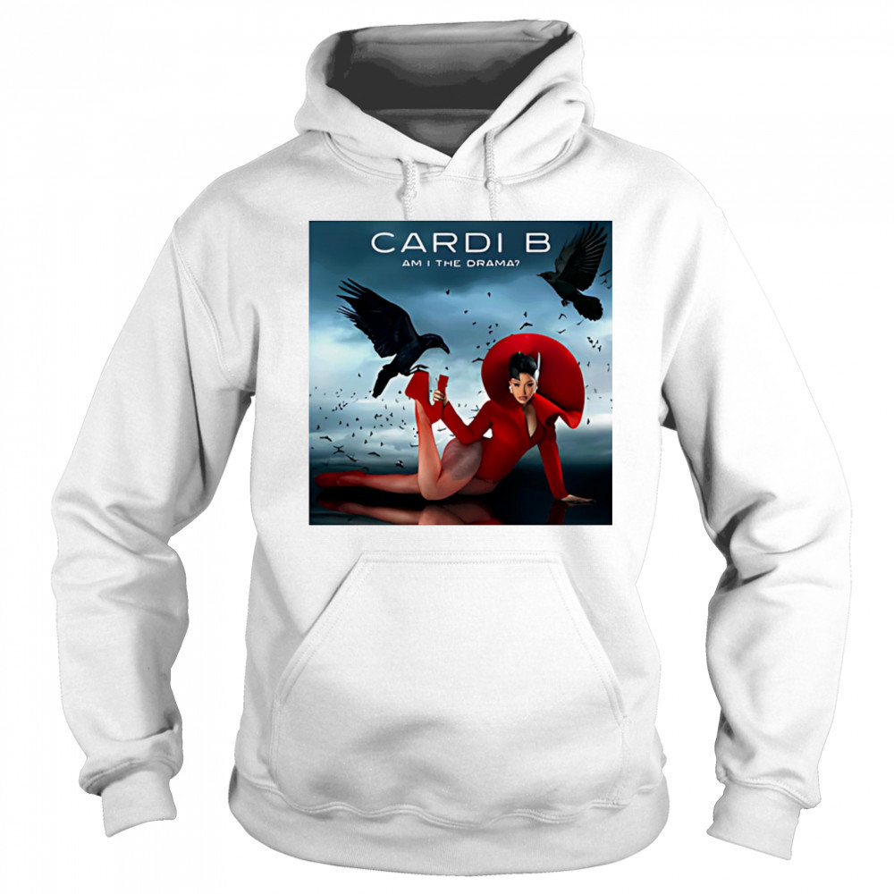 Cardi B am I the drama shirt Sweatshirt