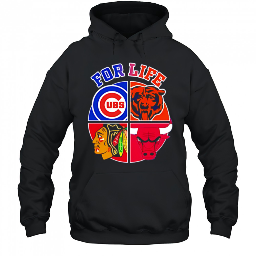 Chicago Cubs Bulls Bears & Blackhawks For Life shirt Hoodie