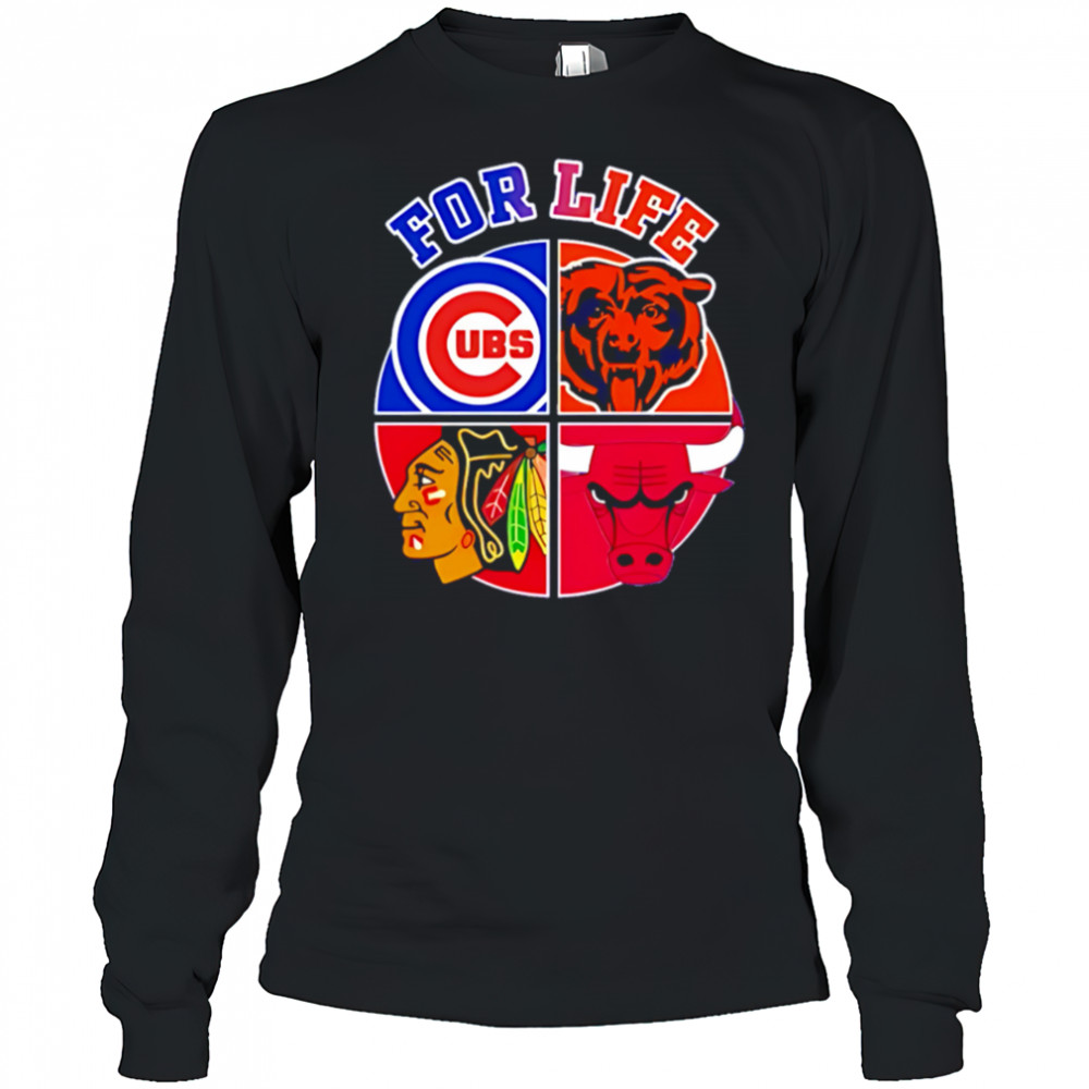Chicago Cubs Bulls Bears & Blackhawks For Life shirt Long Sleeved