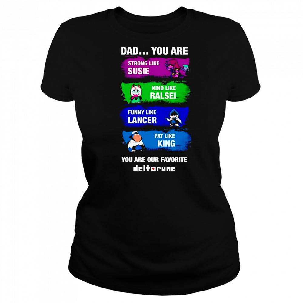 Dad you are strong like Susie kind like Ralsei funny like Lancer shirt Women's T-shirt