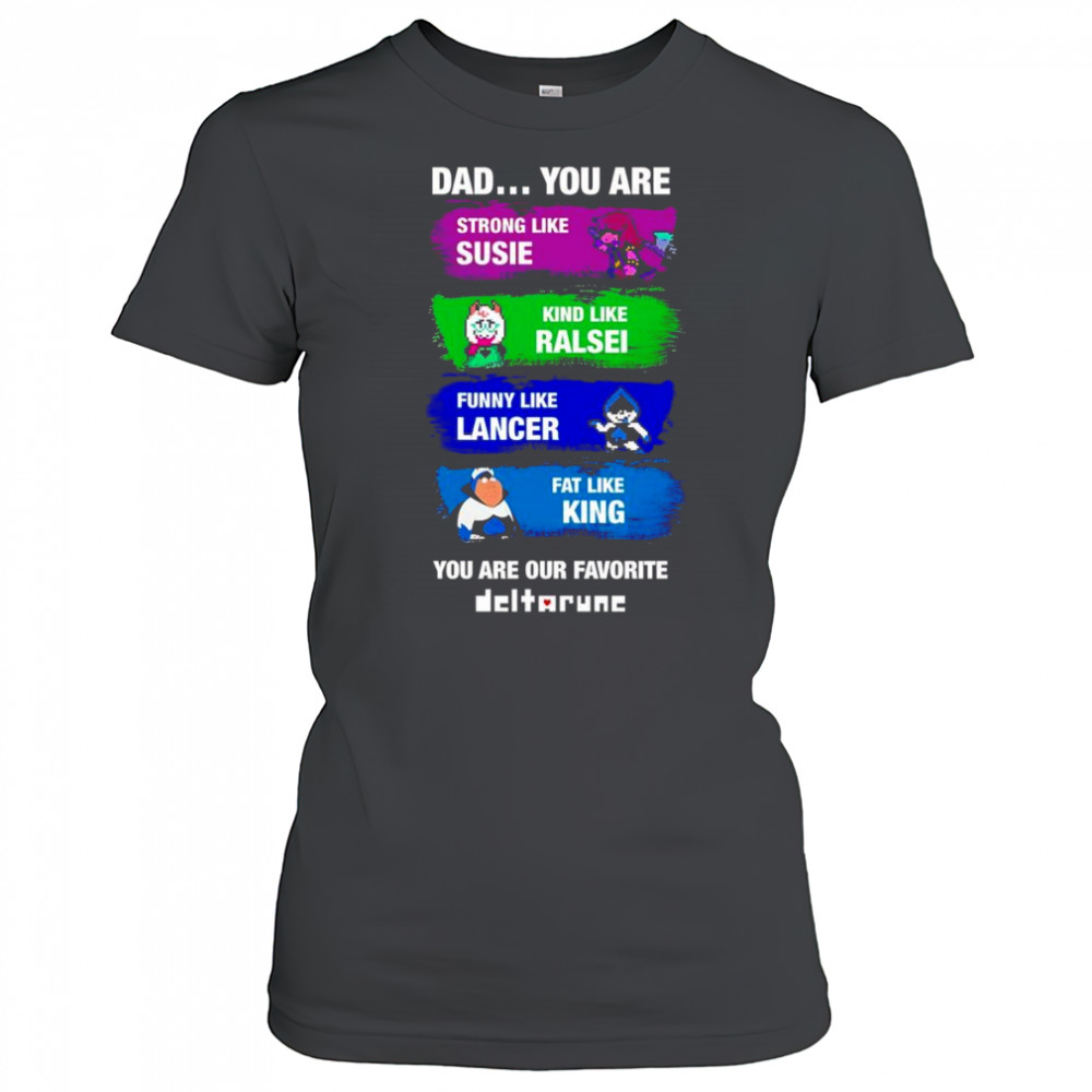 Dad you are strong like Susie kind like Ralsei funny like Lancer shirt Women's T-shirt
