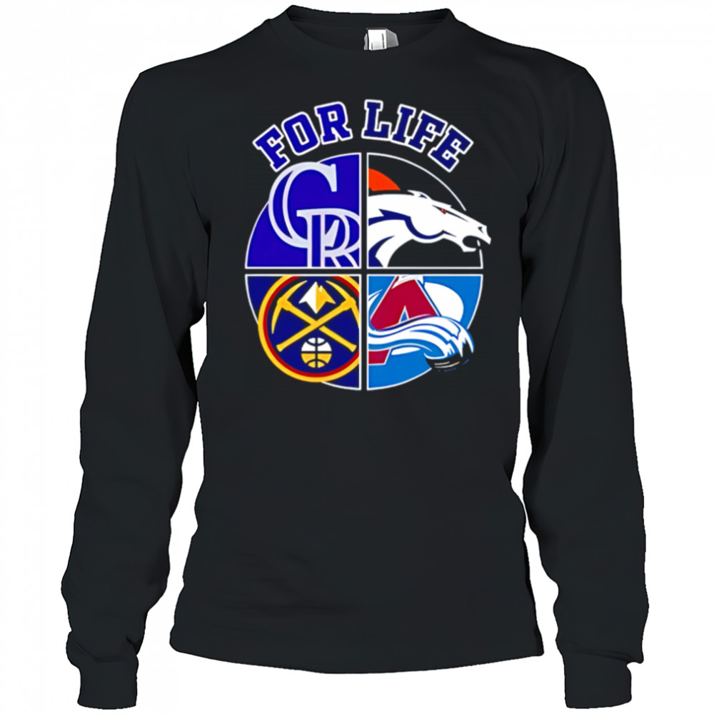 Denver broncos rockies nuggets and avalanche for life shirt Long Sleeved