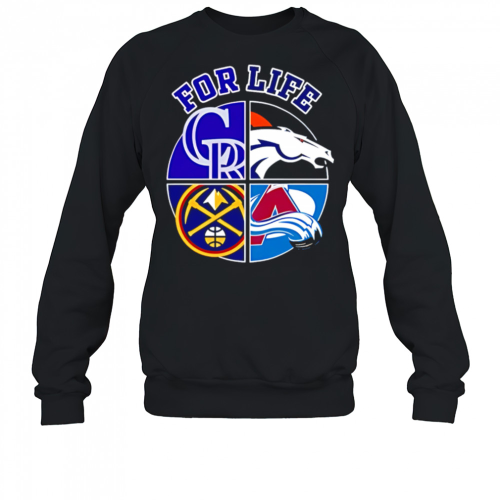 Denver broncos rockies nuggets and avalanche for life shirt Sweatshirt