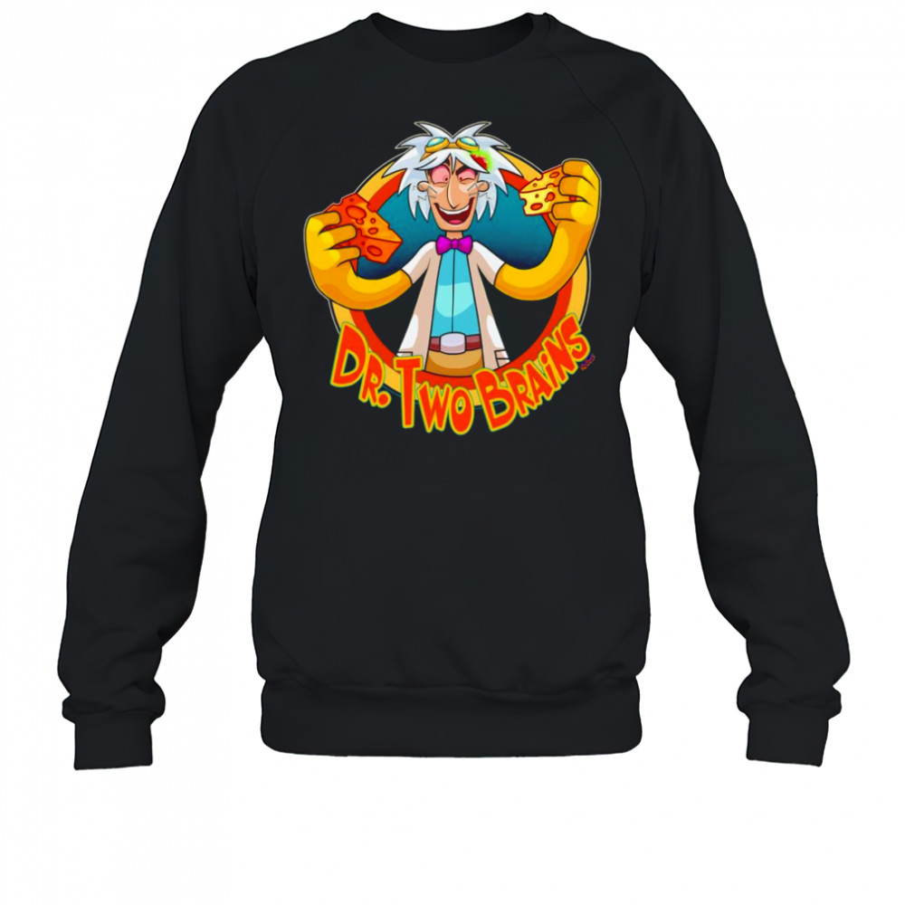 Dr Two Brains shirt Sweatshirt