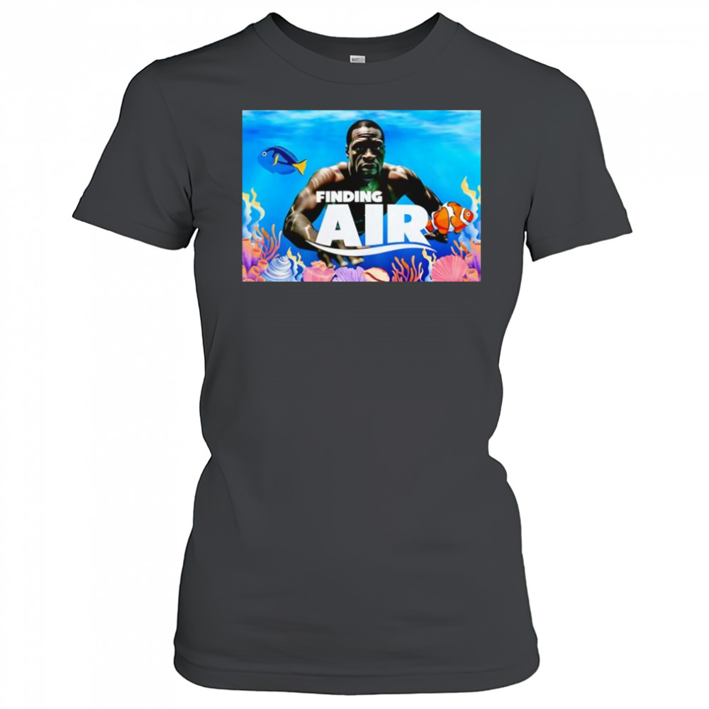 Finding air George Floyd funny shirt Women's T-shirt