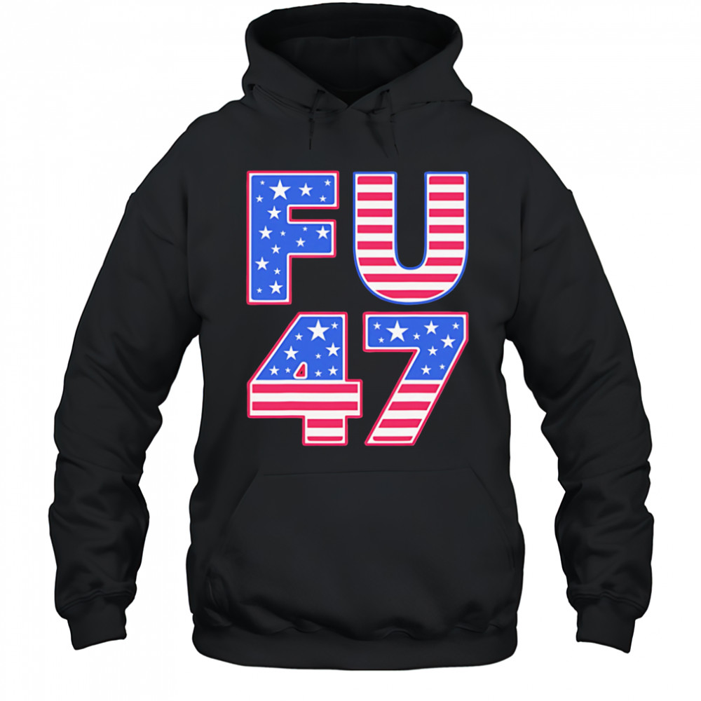 FU 47 shirt Hoodie