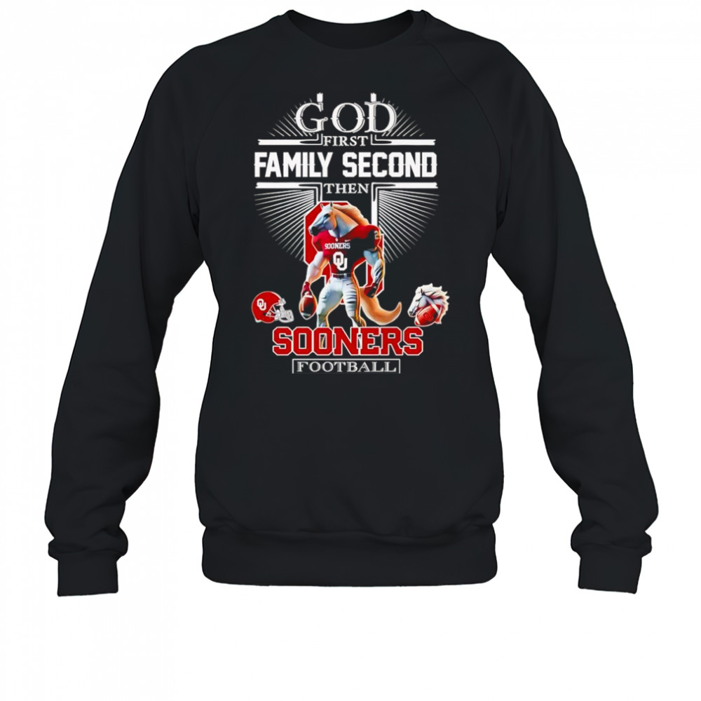 God first family second then Sooners football mascot shirt Sweatshirt
