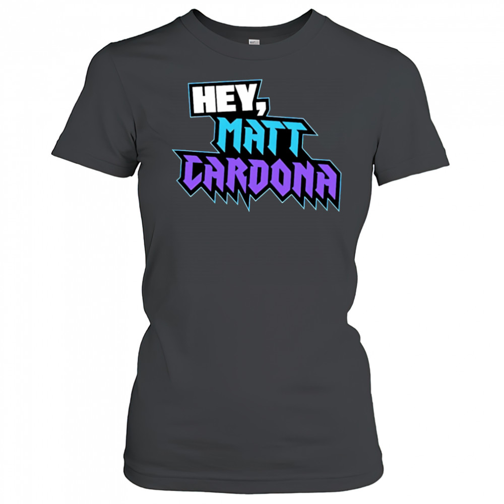 Hey Matt Cardona shirt Women's T-shirt