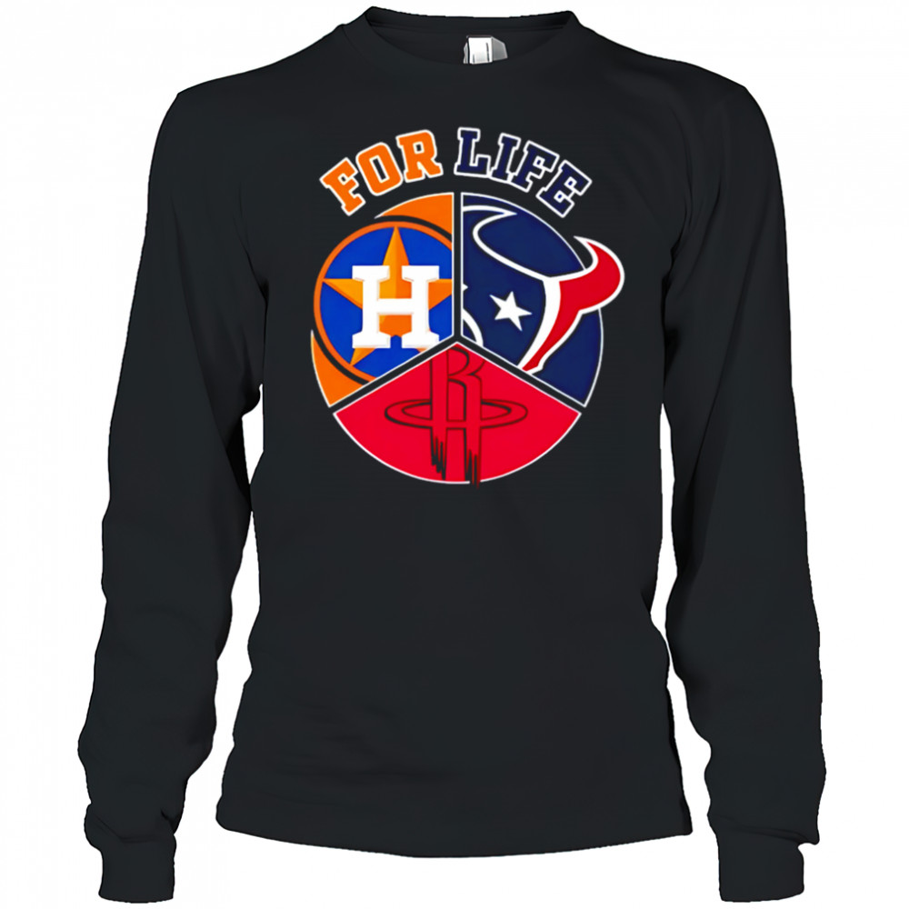 Houston astros texans and rockets for life shirt Long Sleeved