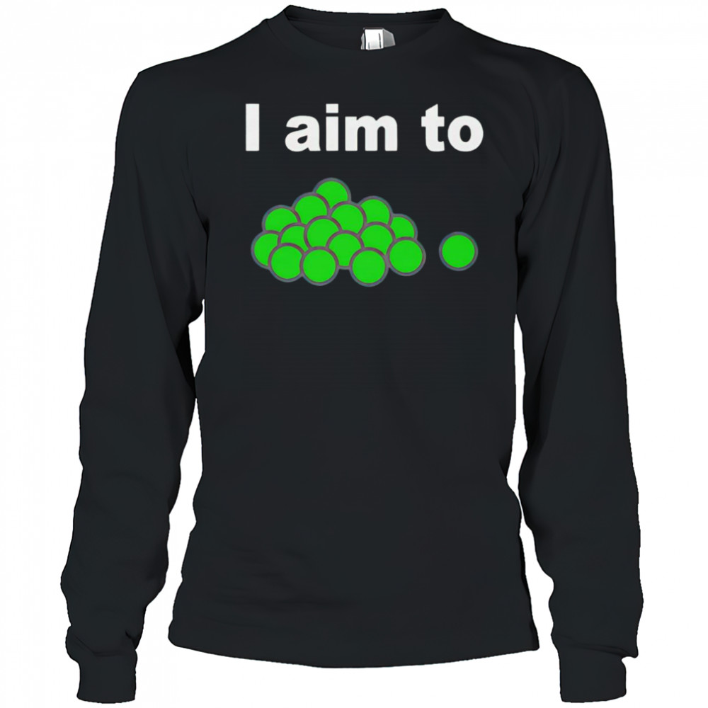 I aim to peas shirt Long Sleeved
