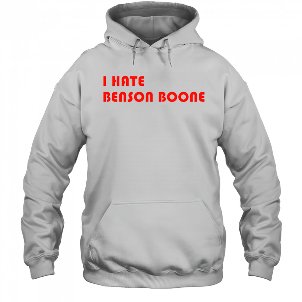I hate Benson Boone 2025 shirt Hoodie