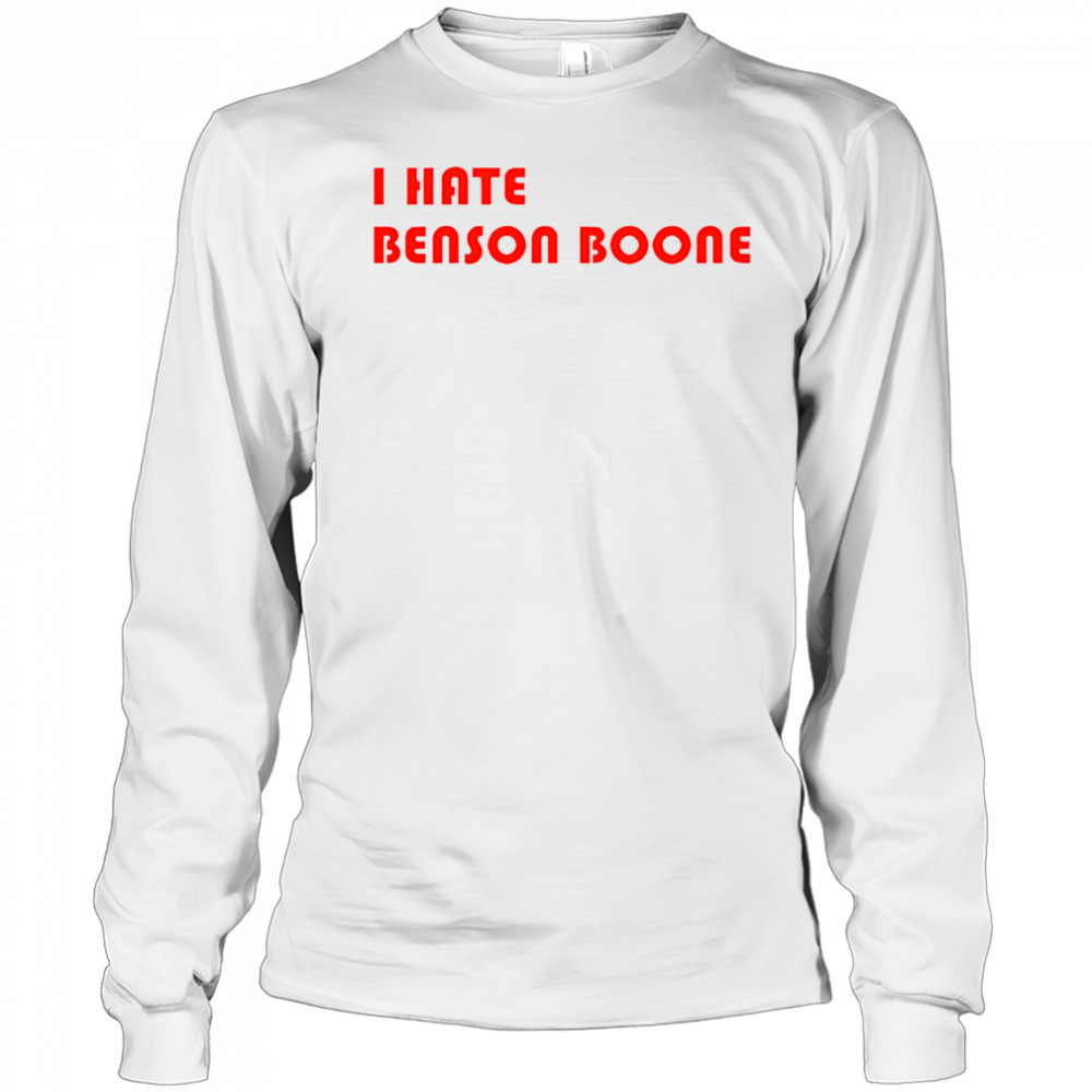 I hate Benson Boone 2025 shirt Long Sleeved