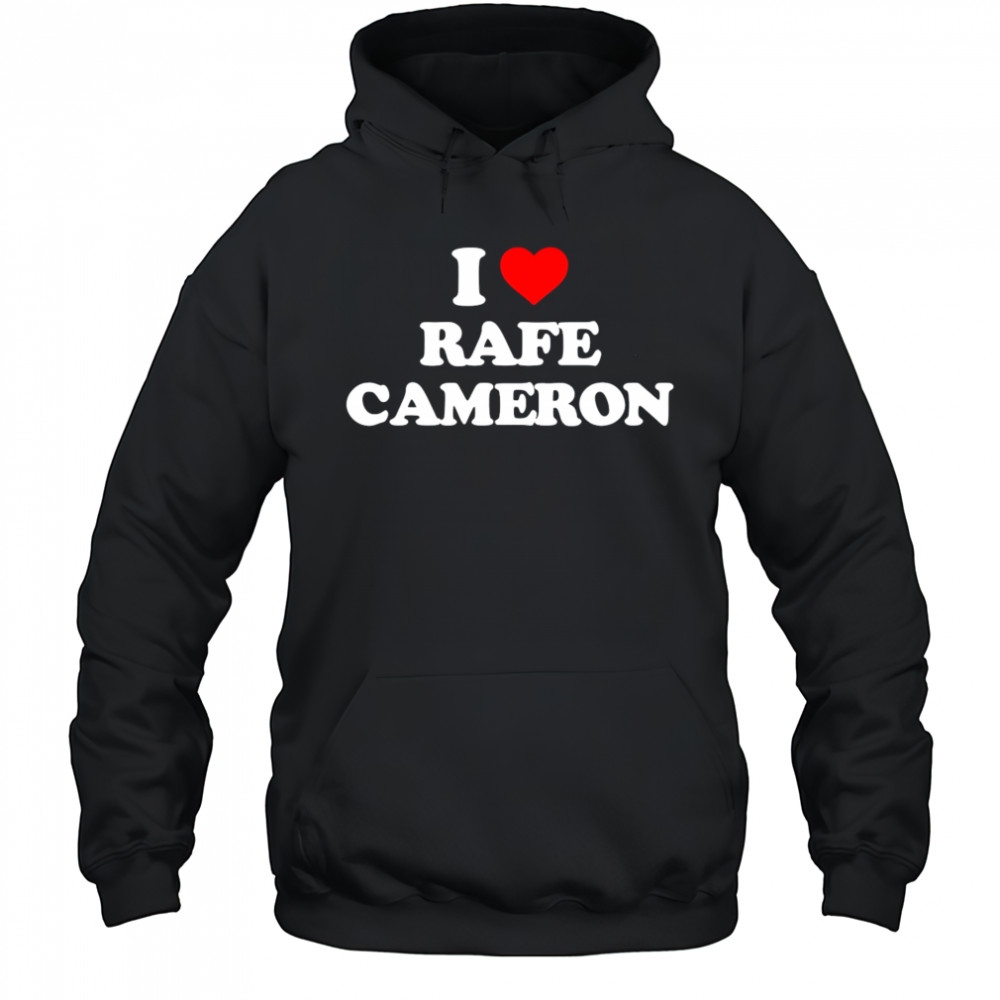 I Love Rafe Cameron simple shirt Hoodie